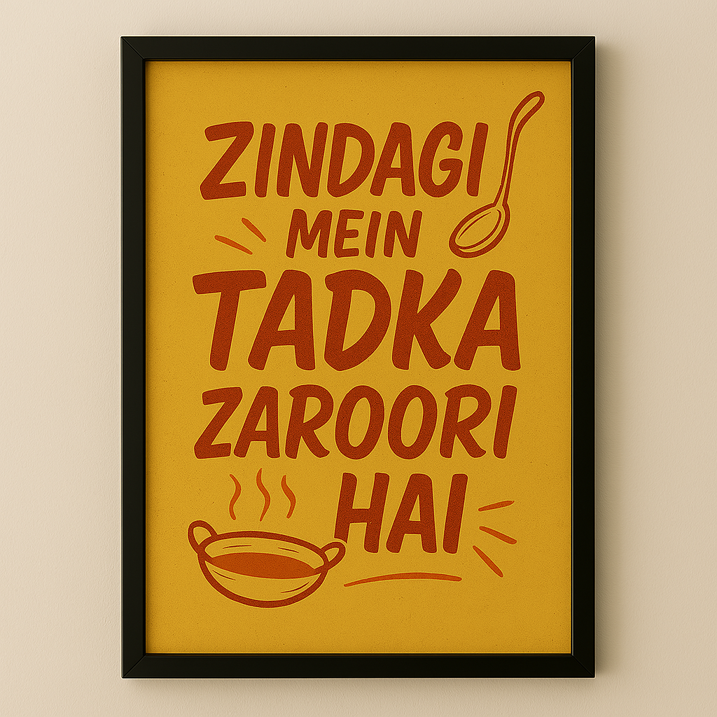Zindagi Mein Tadka Zaroori Hai – Wall Frame