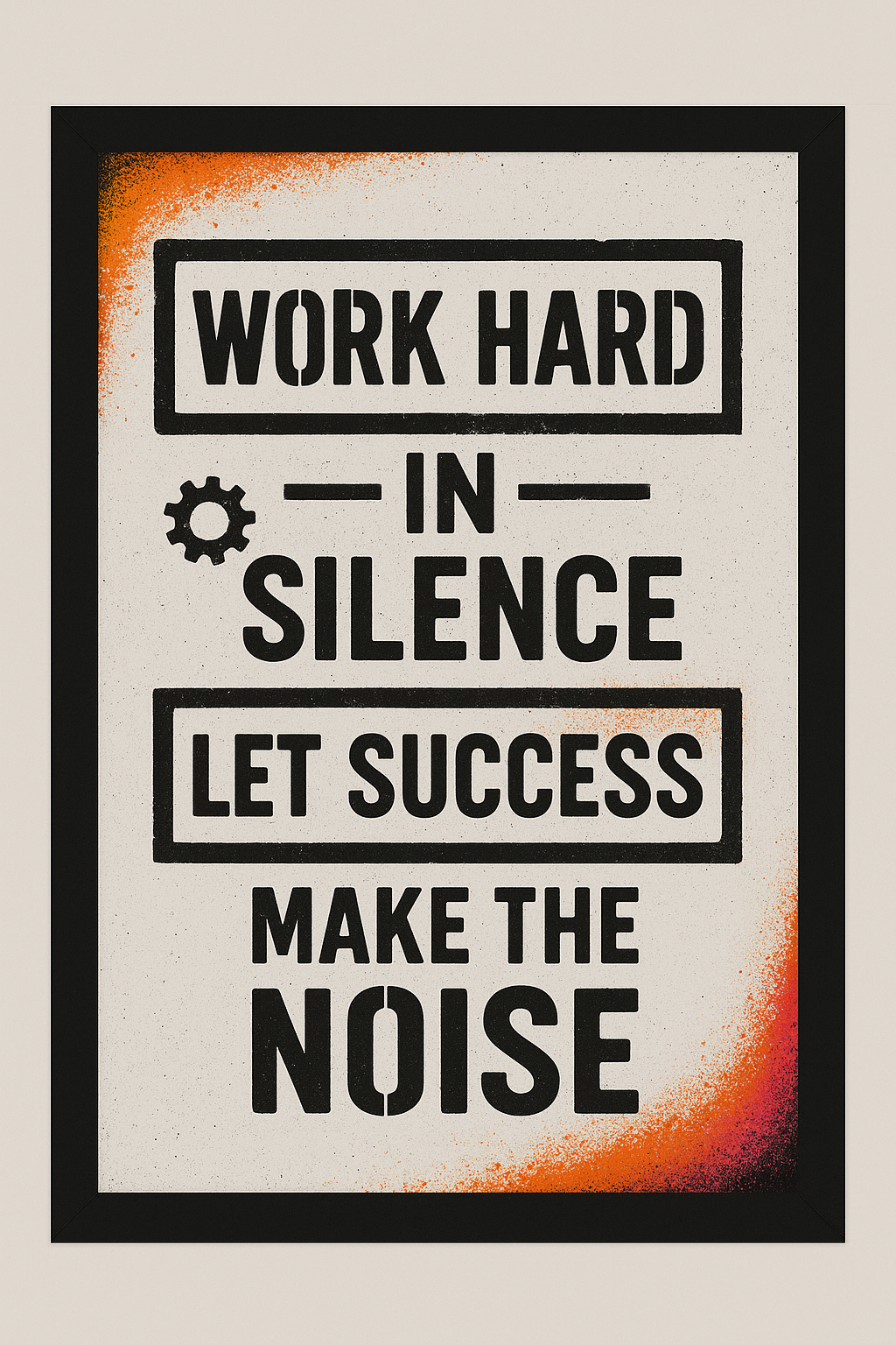 Work Hard in Silence, Make Noise in Success – Silent Hustle Wall Frame