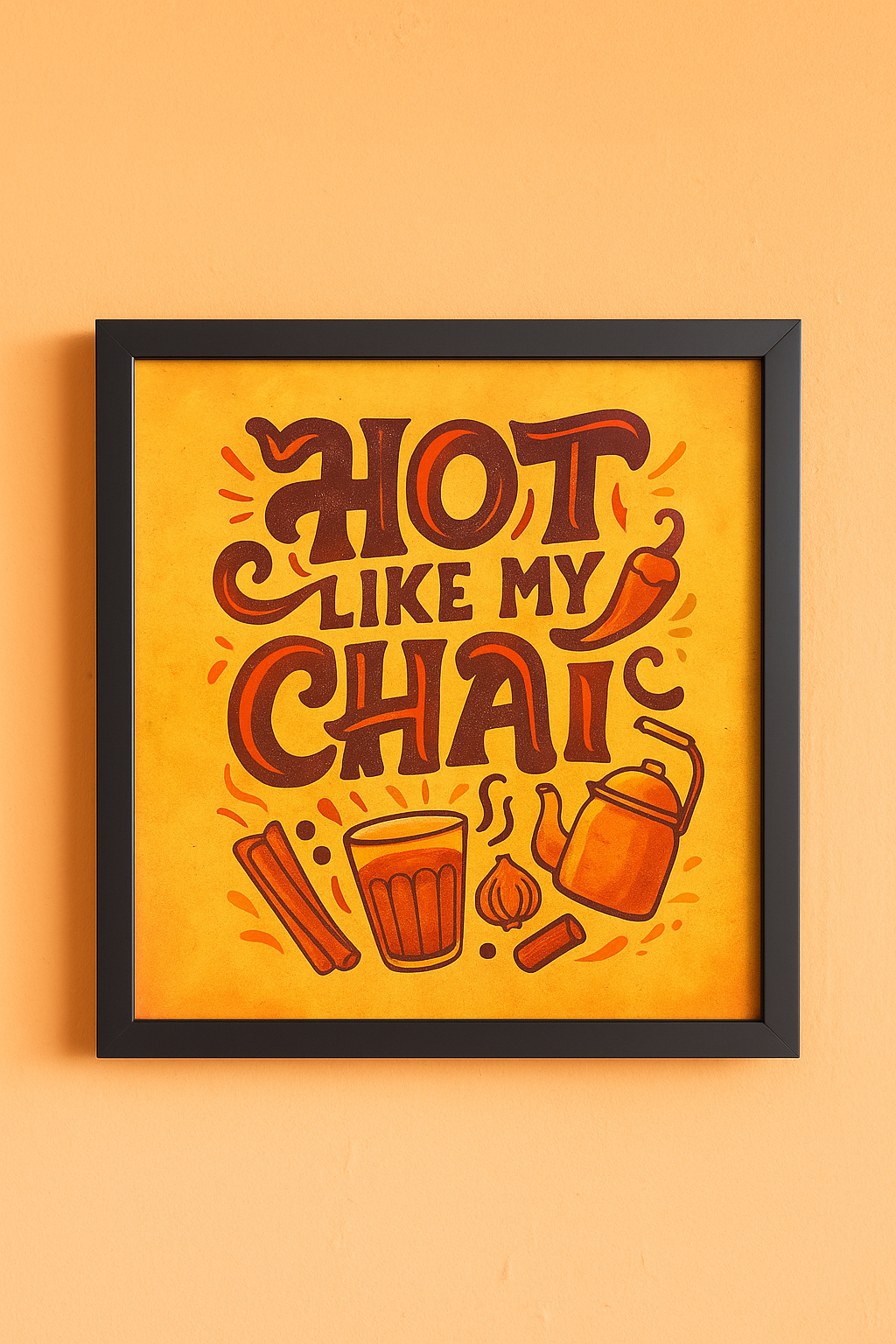 Hot Like My Chai framed restaurant wall art