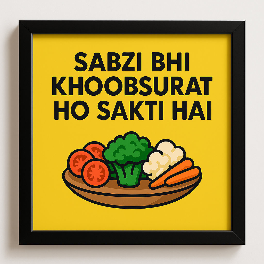 Sabzi Bhi Khoobsurat Ho Sakti Hai – Kitchen Wall Art