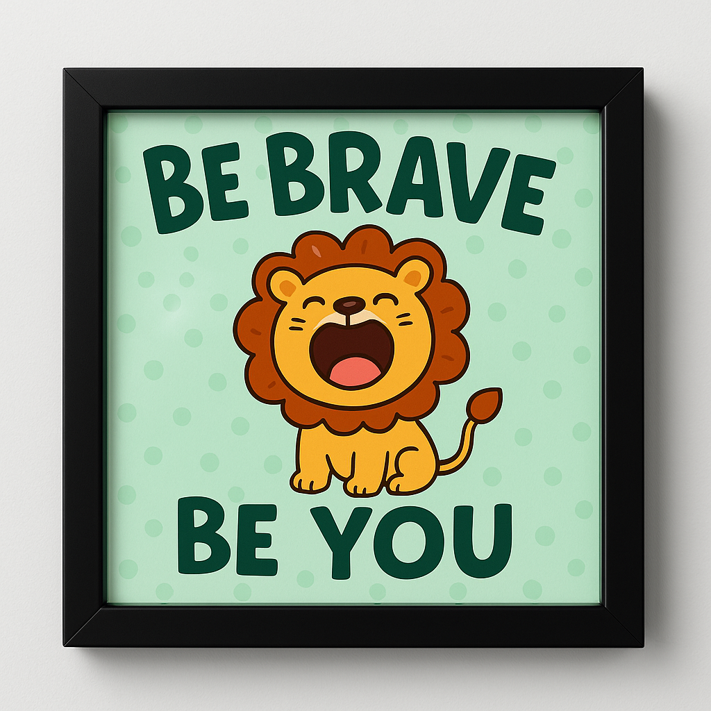 Be Brave Be You Kids Wall Art Frame | Cute Lion Nursery Poster for Baby & Kids Room