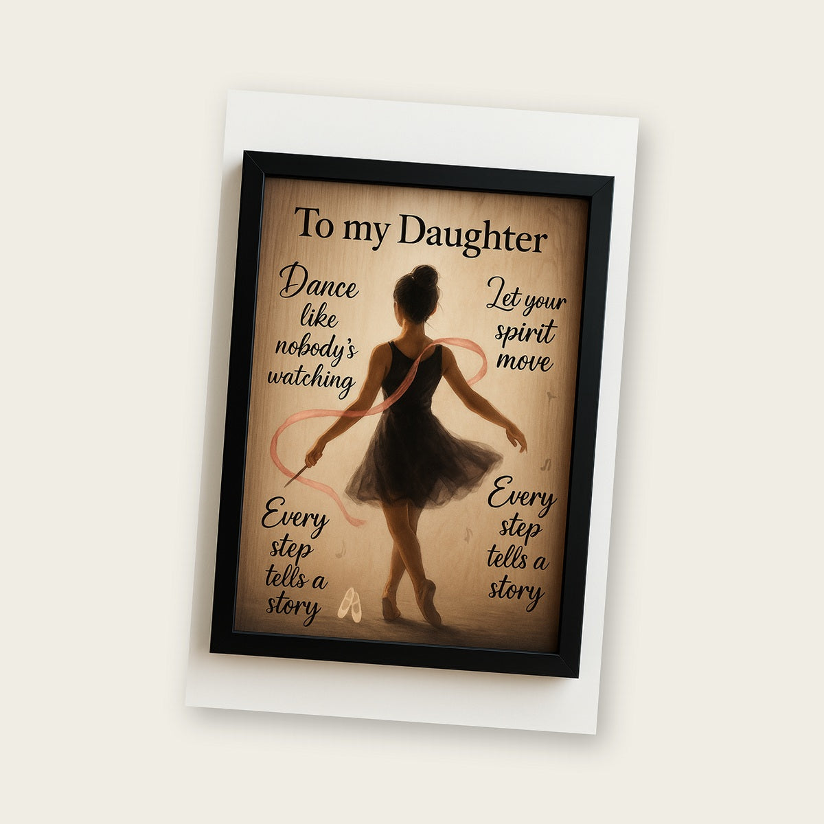 To My Daughter Dance Like Nobodys Watching Wall Art – framed wall art